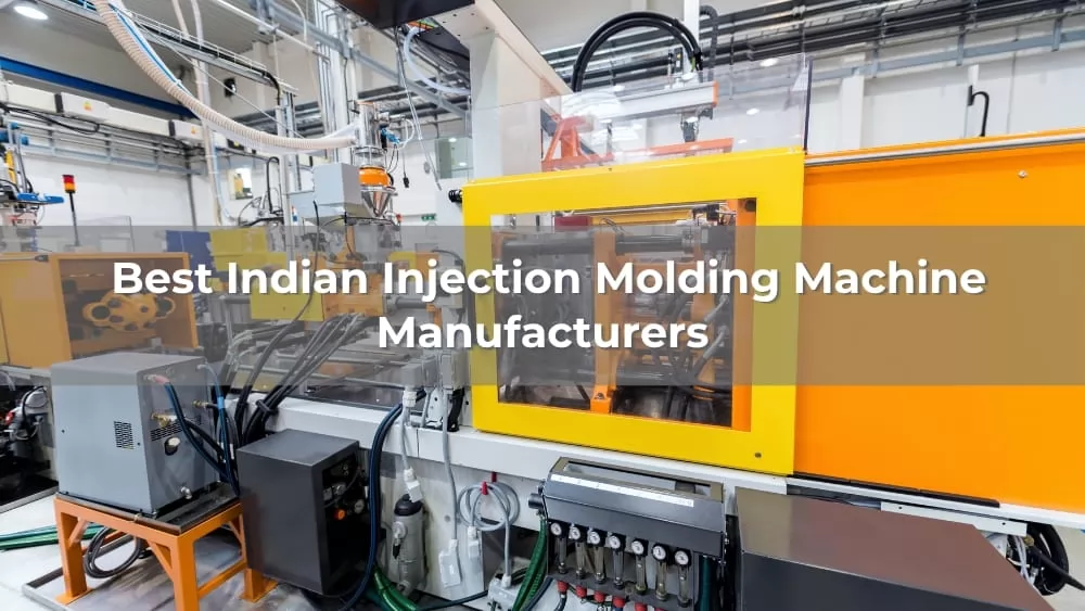 10 Best Indian Injection Molding Machine Manufacturers